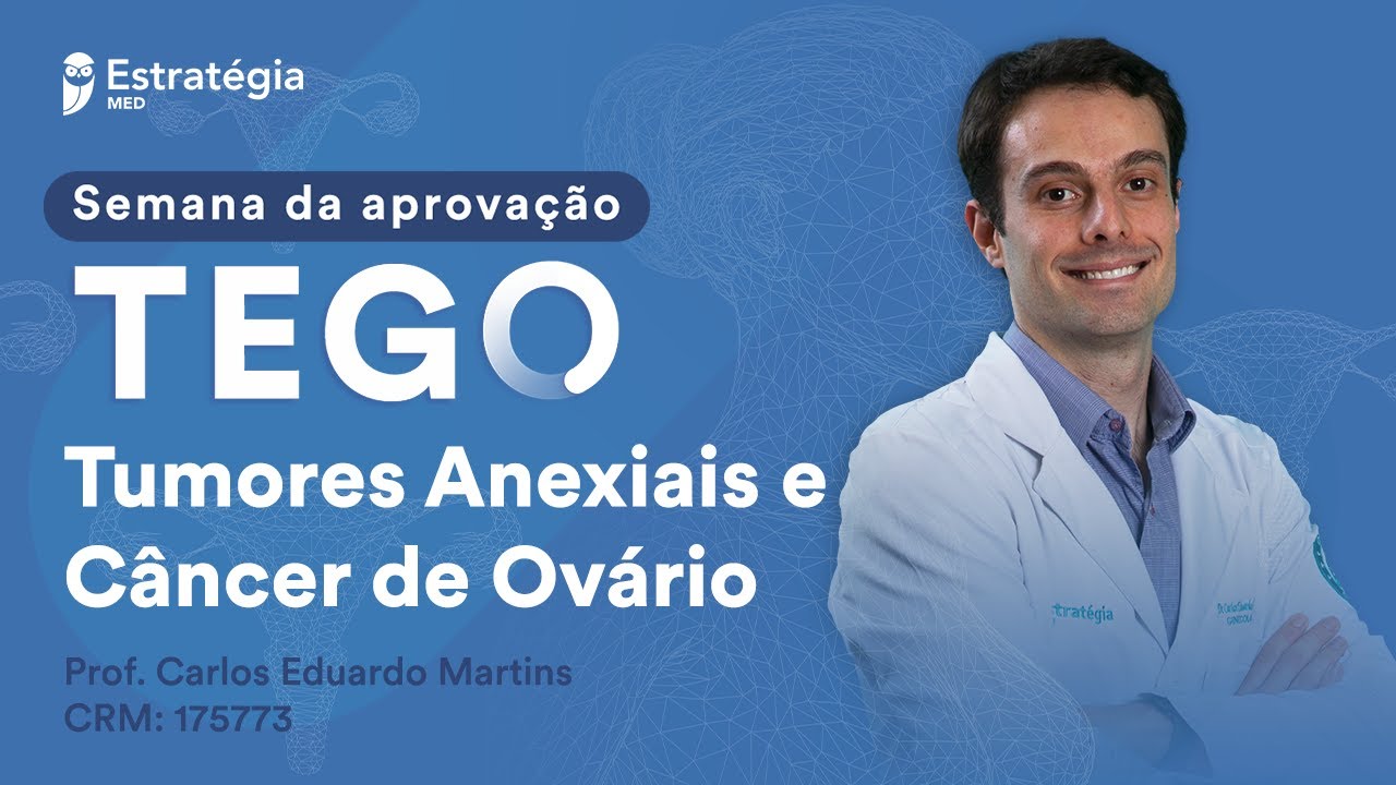 Tumores anexiais e câncer de ovário - Semana da Aprovação TEGO - Prof. Carlos Eduardo Martins