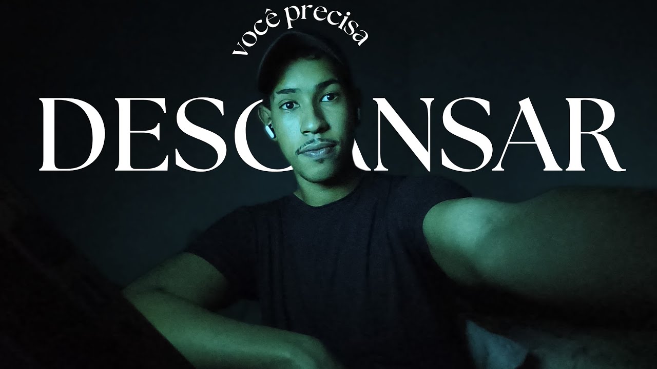 você precisa descansar