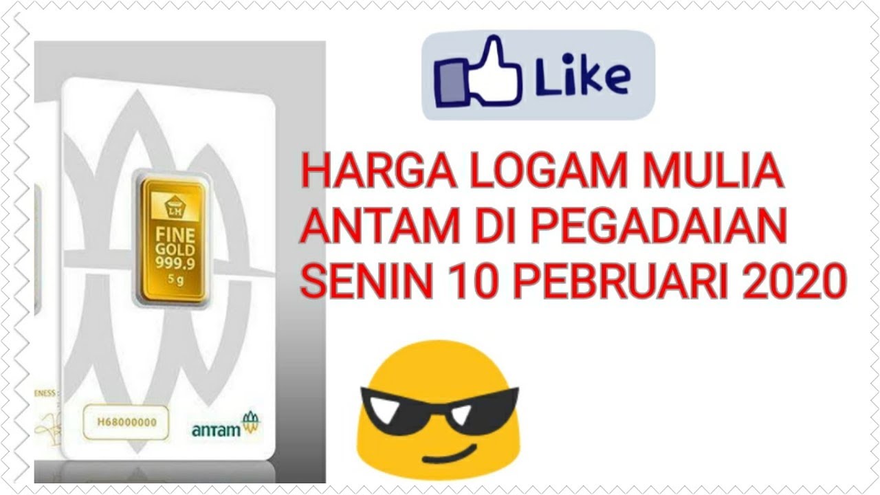 HARGA LOGAM MULIA ANTAM DI PEGADAIAN SENIN 10 PEBRUARI 2020