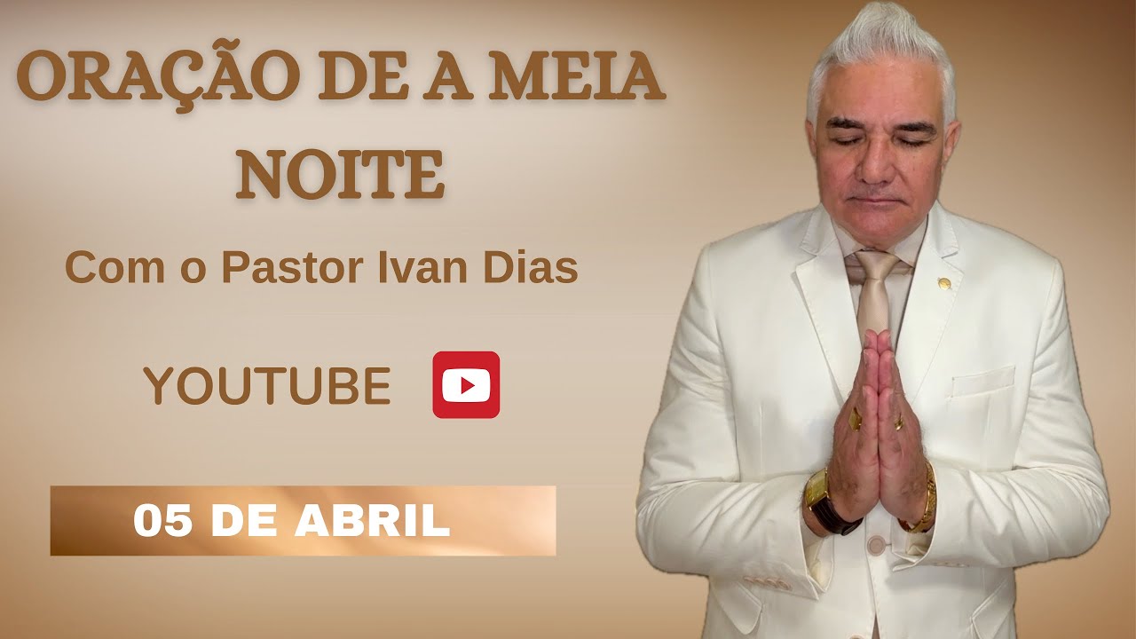 H&Aacute; ESPERAN&Ccedil;A PARA VOC&Ecirc;. ORA&Ccedil;&Atilde;O DA MEIA NOITE com o Pastor Ivan Dias - 05 DE ABRIL 