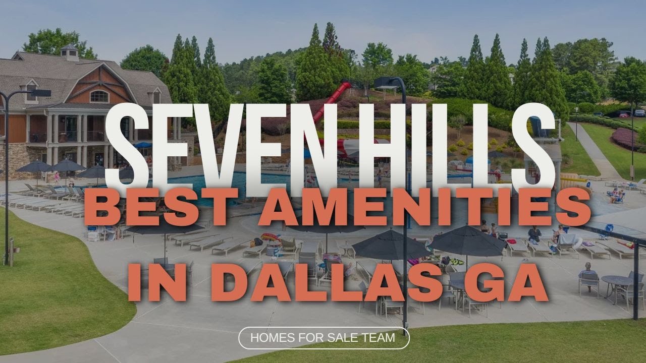 Best Amenities in a Neighborhood - Seven Hills Neighborhood in Dallas GA