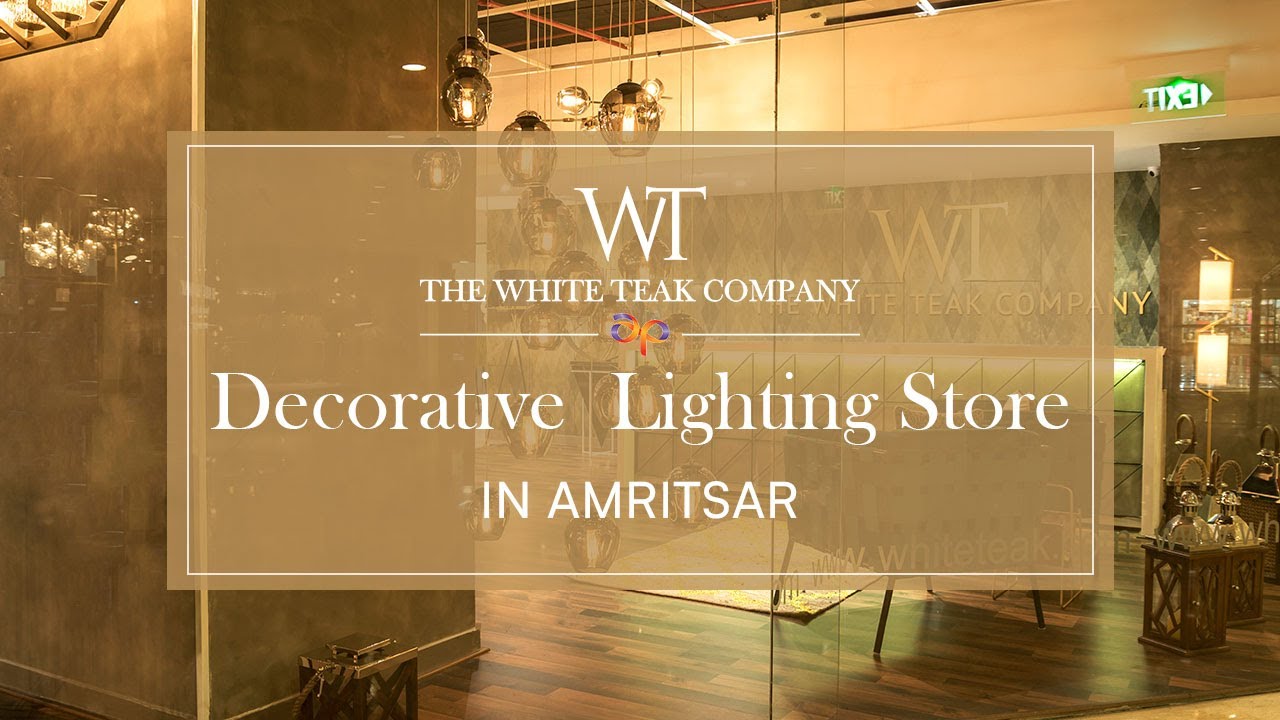 Lighting Store In Amritsar |  A True Luxury Experience in the heart of Amritsar  | White Teak