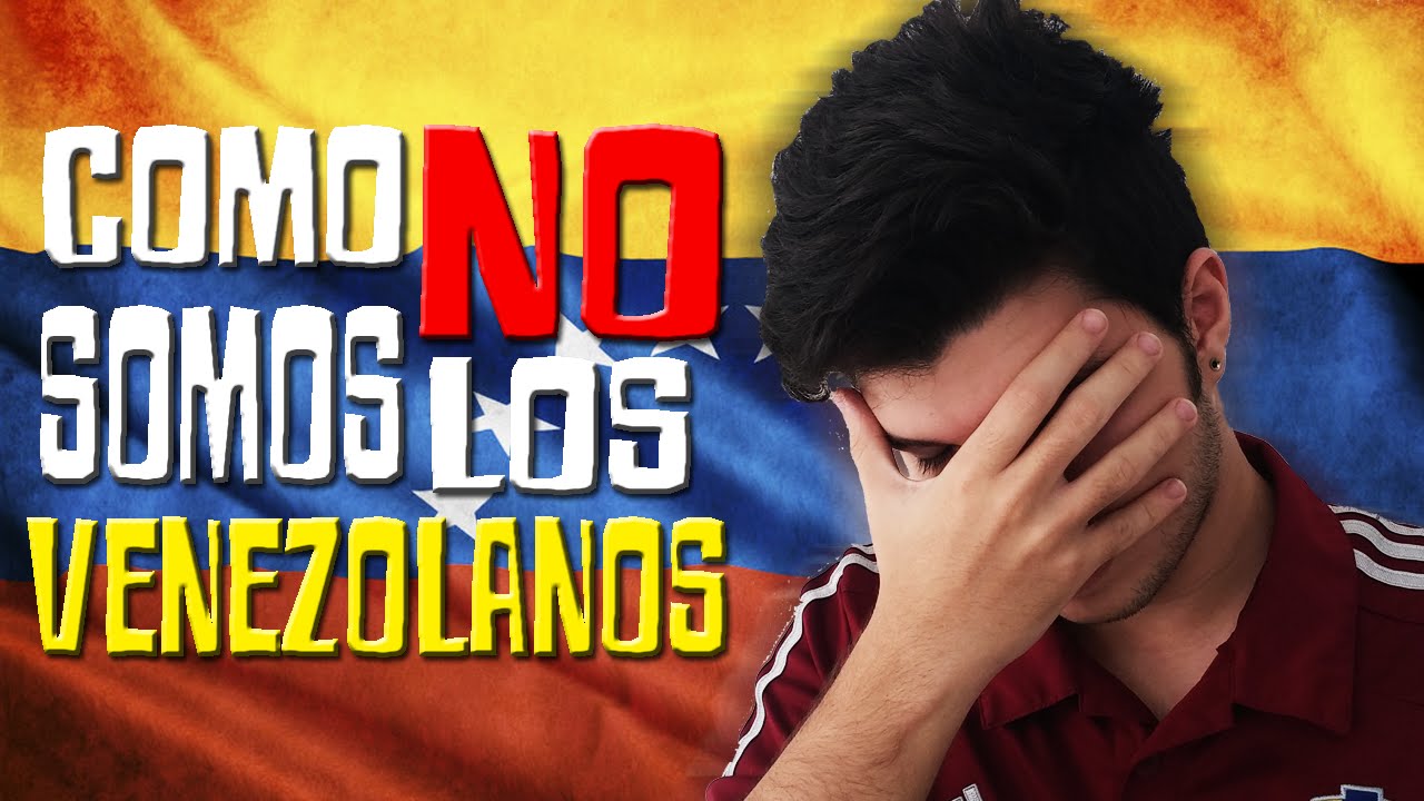 Como NO somos los VENEZOLANOS