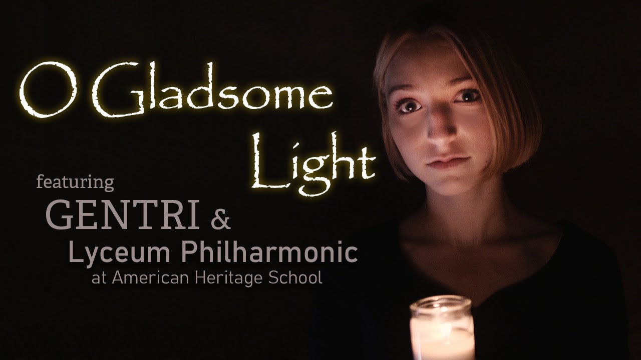 O Gladsome Light - GENTRI / Lyceum Philharmonic at American Heritage School  #LIGHTtheWORLD