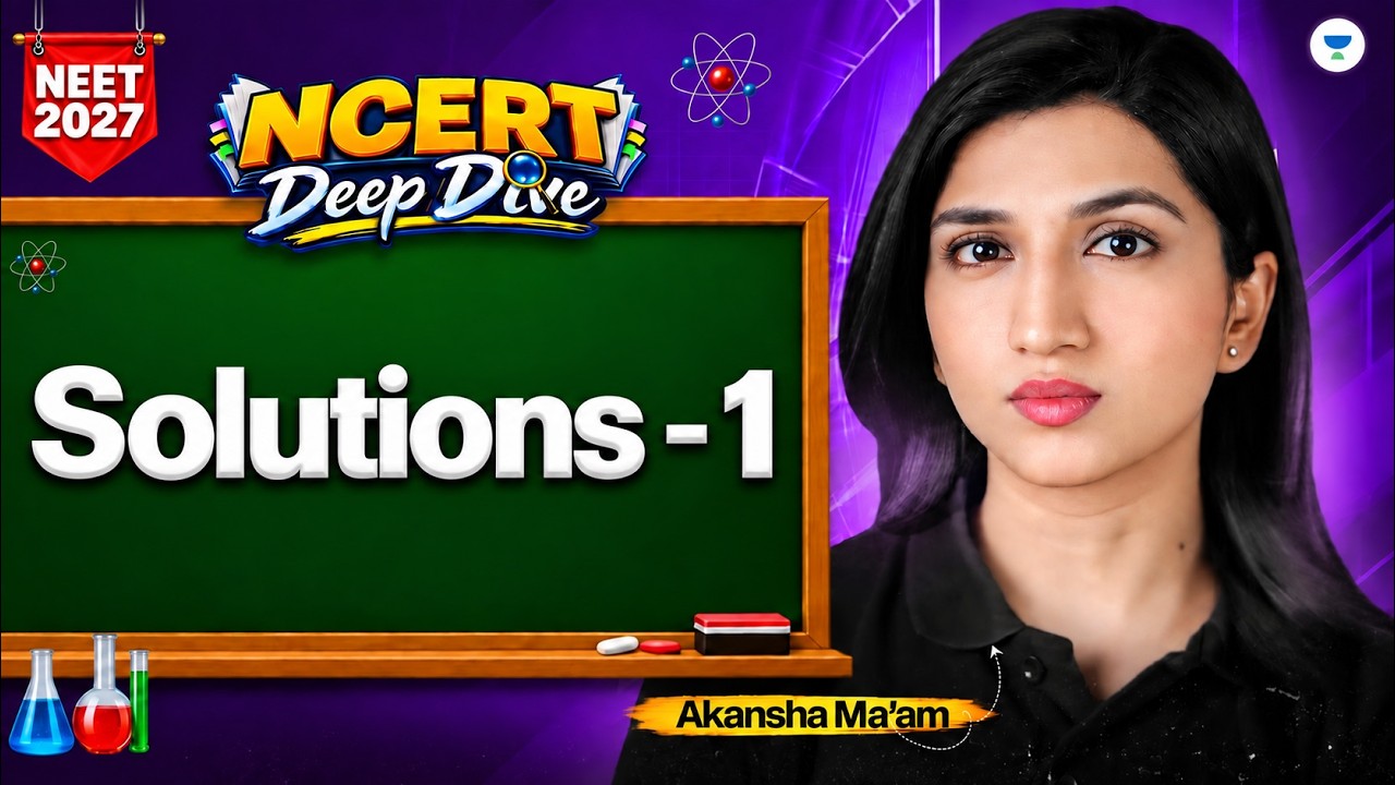 NEET 2027:Solutions - 1 | NCERT Deep Dive | Chemistry | Akansha Ma&rsquo;am
