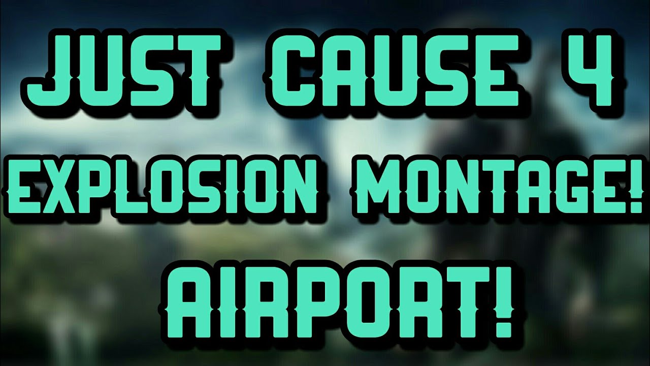Just Cause 4 | Explosion Montage | At international Airport!
