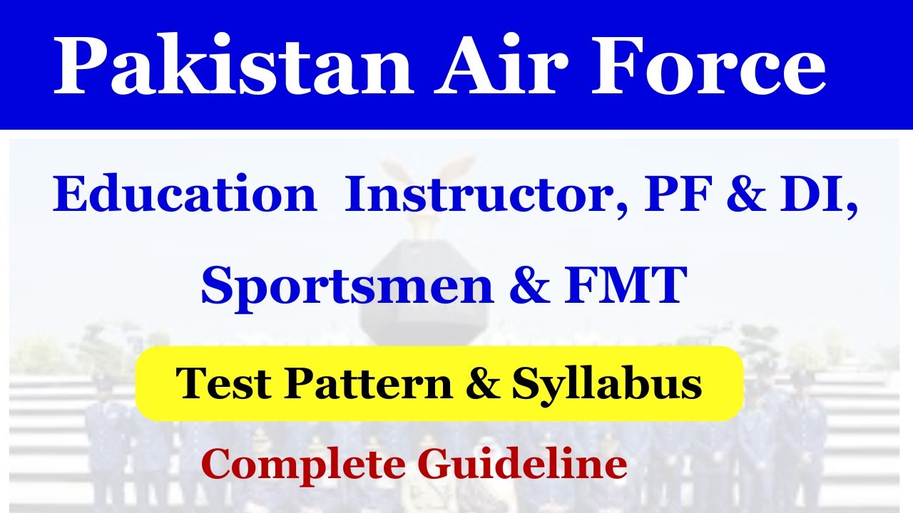 Pakistan Air Force PAF Education Instructor, PF & DI, Sportsmen, FMA Test Pattern & Syllabus