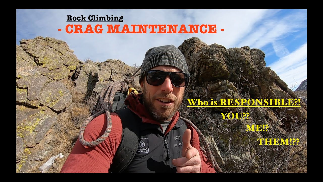 Rock Climbing Crag Maintenance - Who is Responsible?!