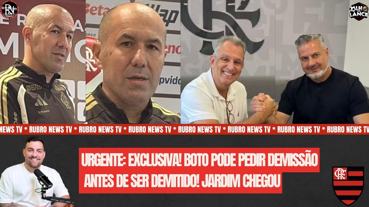 🚨EXCLUSIVA: BOTO PODE PEDIR DEMISSÃO|JARDIM MOSTRA CONFIANÇA| NOVO DIRETOR NO ALVO |BASTIDORES E+🚨