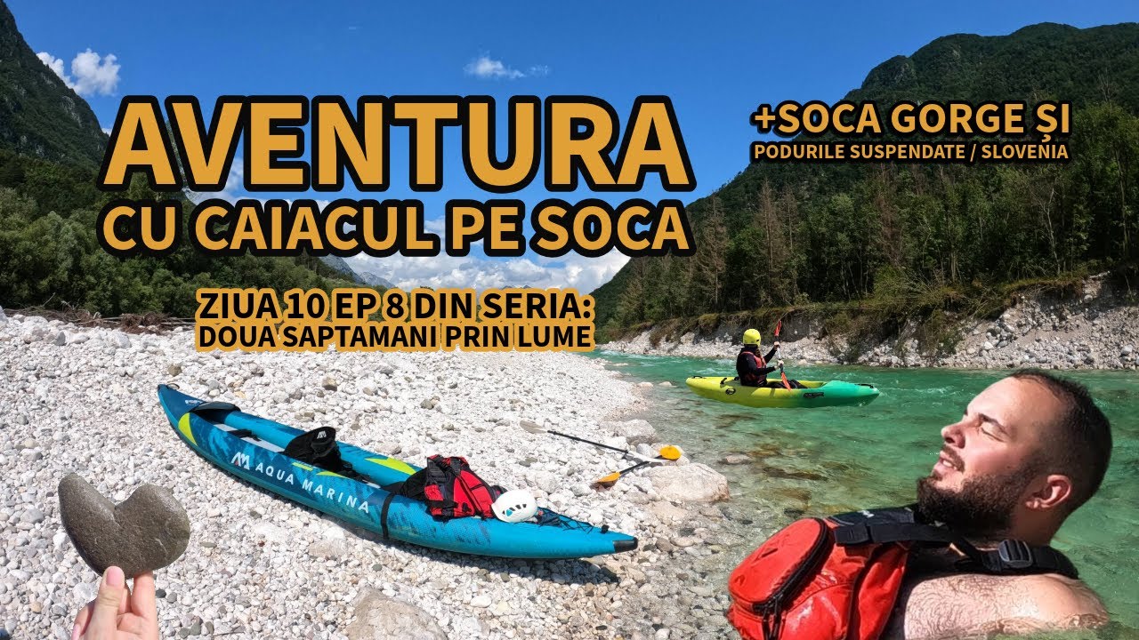 Aventura cu Caiacul pe Râul Soča | Peisaje Sălbatice și Chei Spectaculoase din Slovenia
