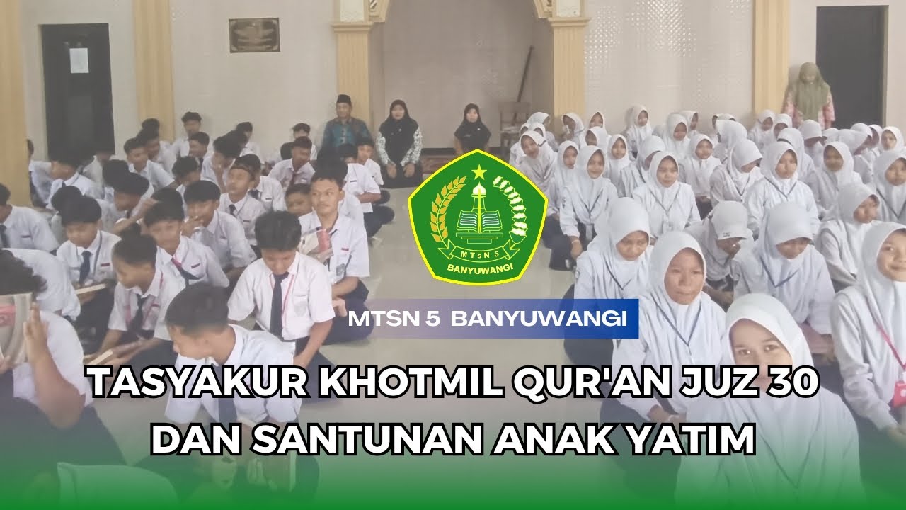 Tasyakur Khotmil Qur'an Juz 30 dan Santunan Anak Yatim || MTsN 5 Banyuwangi