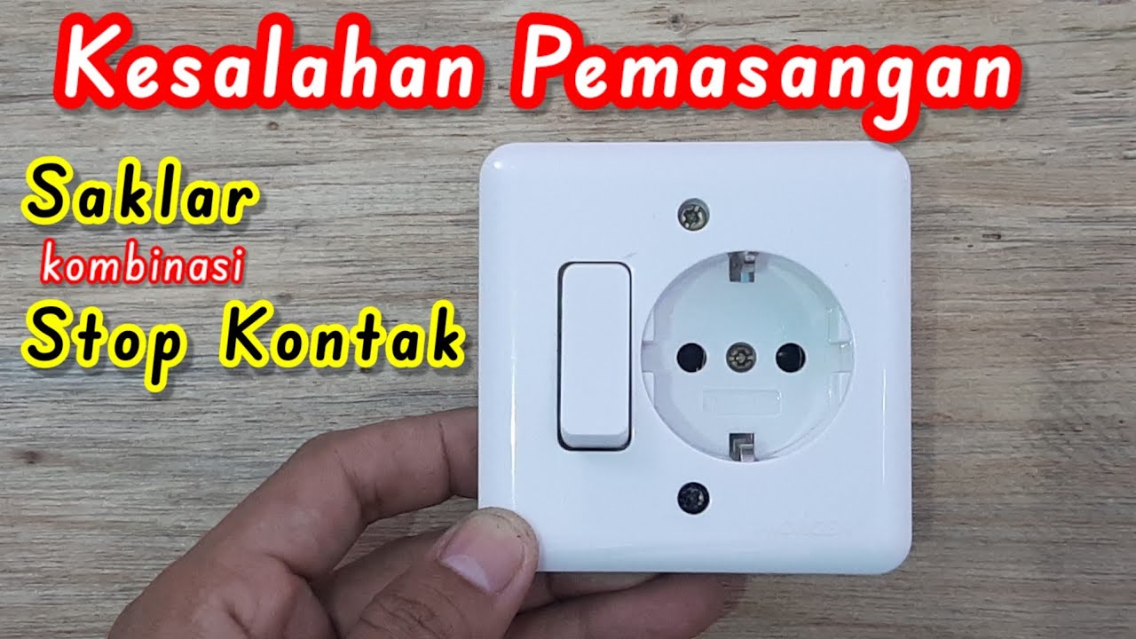 Kesalahan pemasangan saklar kombinasi  stop kontak