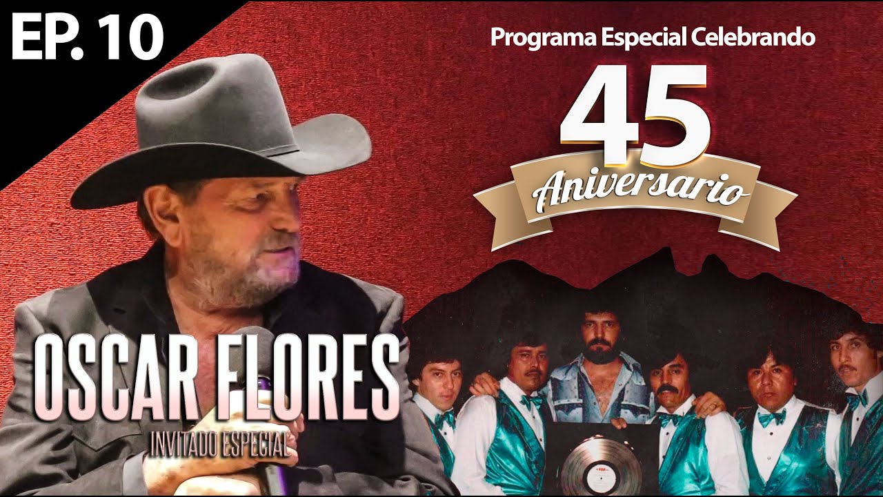 Los Baron De Apodaca 45 Aniversario - Oscar Flores Invitado en Sentimiento y Bohemia
