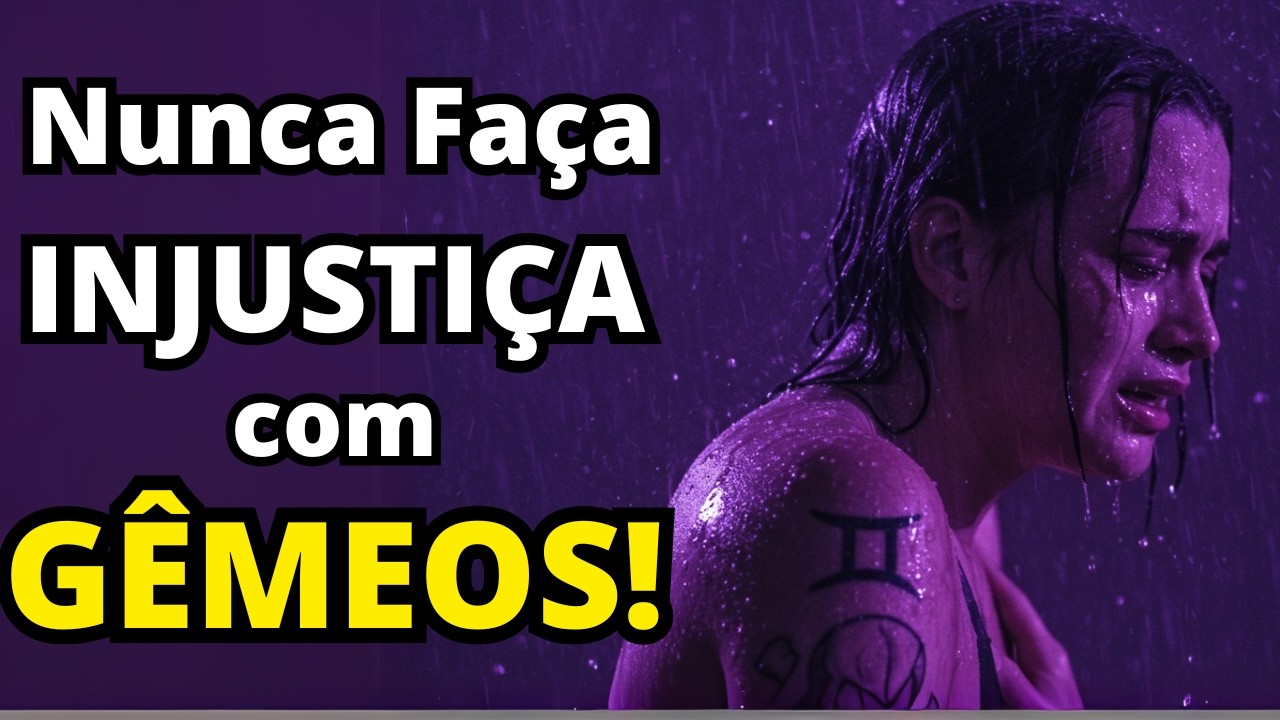 Os 7 Motivos Ocultos Para Nunca IINJUSTIÇAR Alguém de Gêmeos