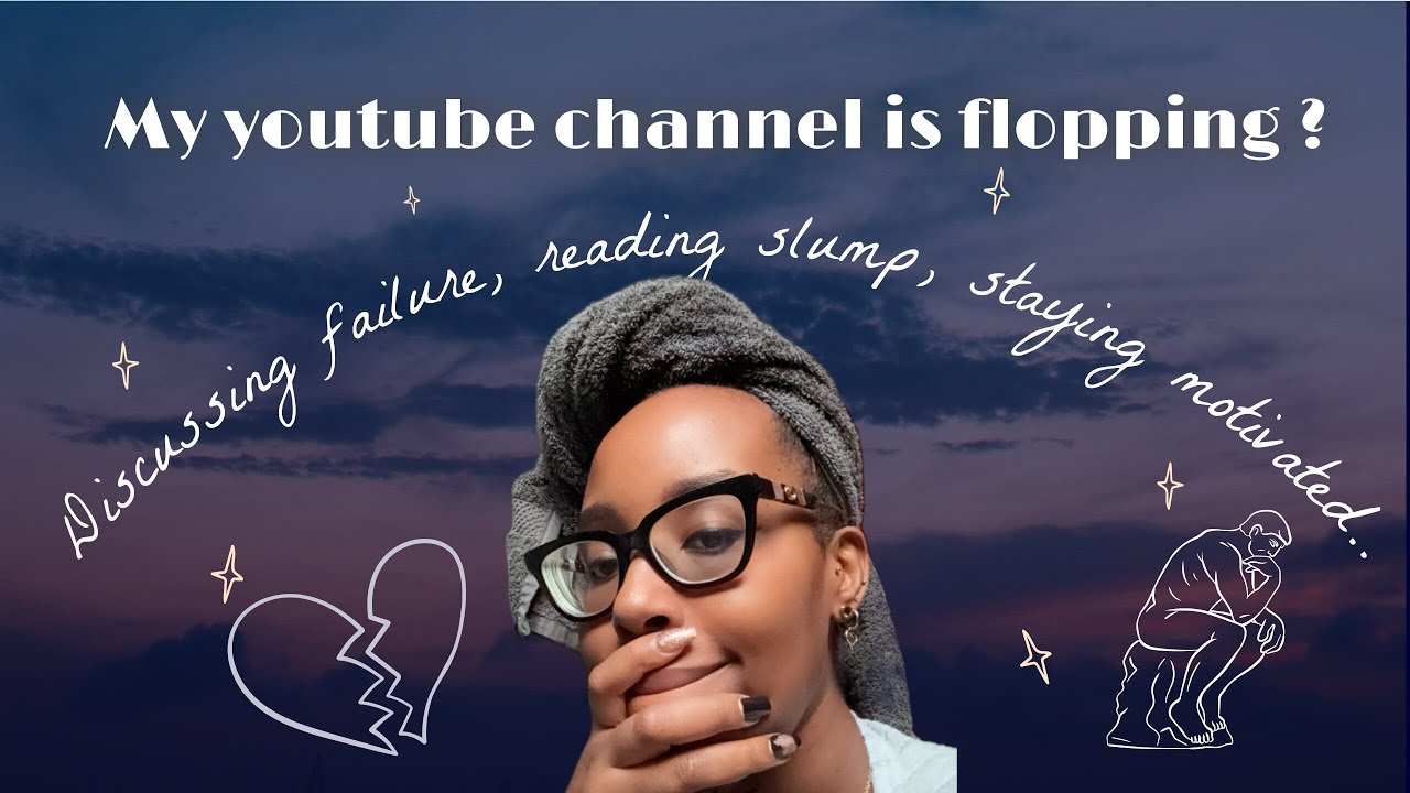 My Youtube Channel is flopping ? Discussing failure, reading slump and staying motivated !