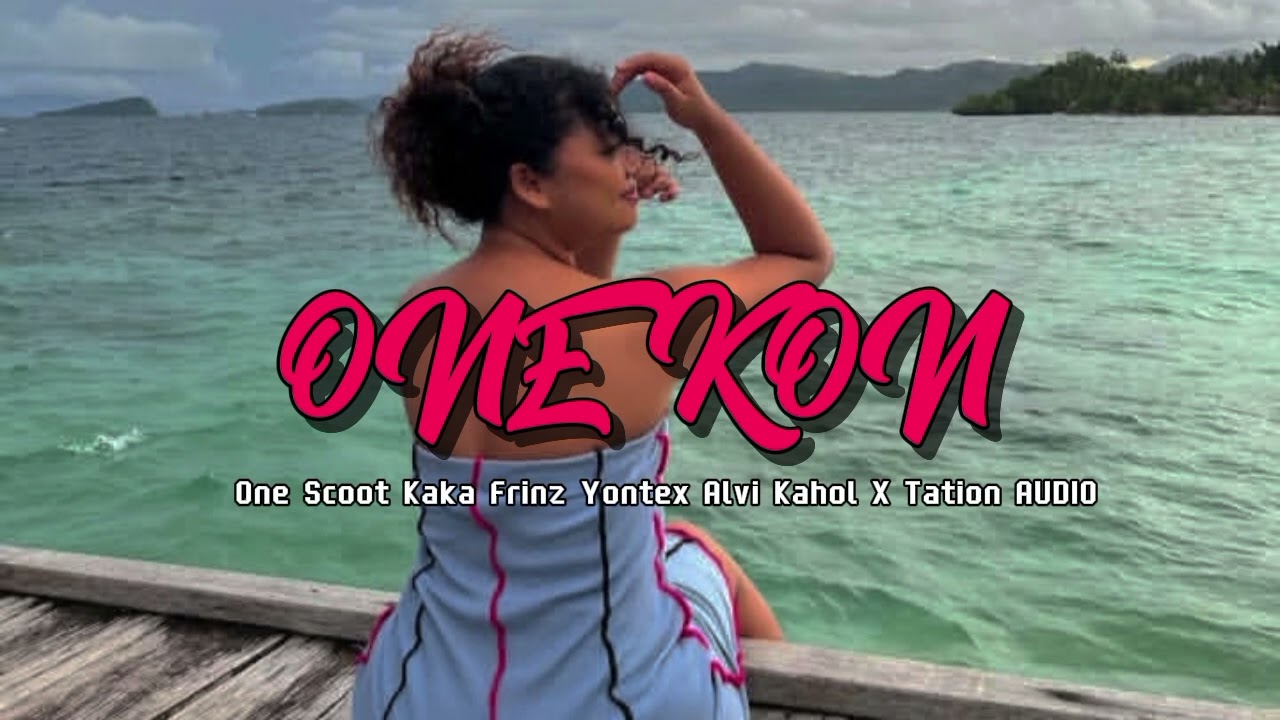LAGU ACARA PAPUA TERBARU 2025_-_ ONE KON_One Scoot_Kaka Frinz Yontex Alvi Kahol X Tation AUDIO