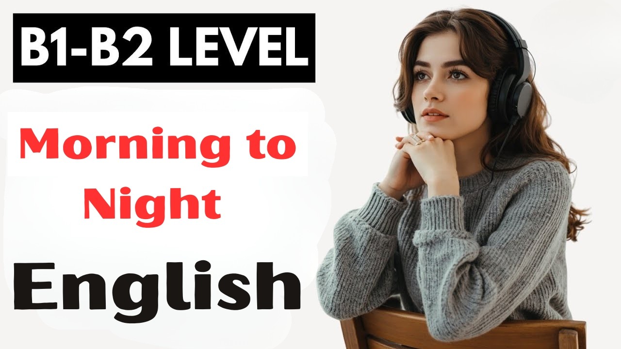B1–B2 English Conversation Practice Morning to Night  Daily Speaking Podcast