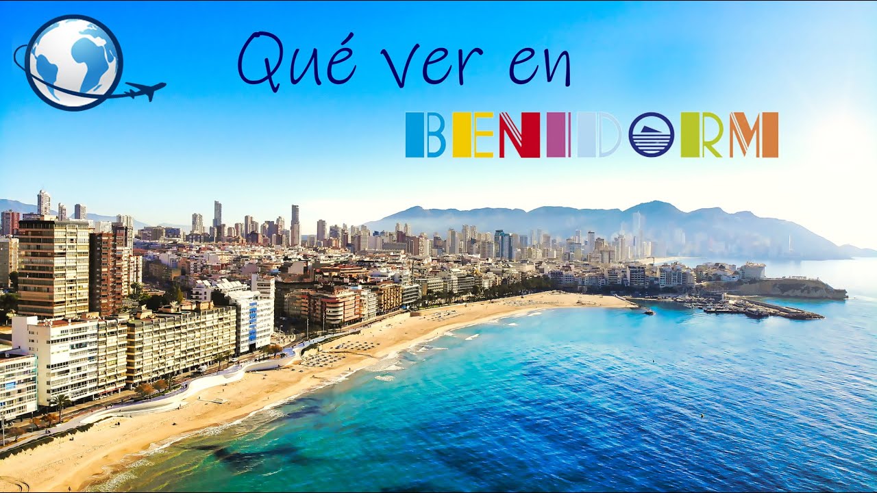 QU&Eacute; VER en BENIDORM, Alicante - La Nueva York del Mediterr&aacute;neo