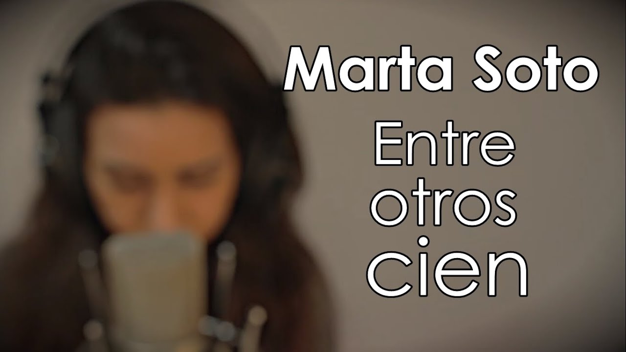 Entre Otros Cien - Marta Soto (Ac&uacute;stico)