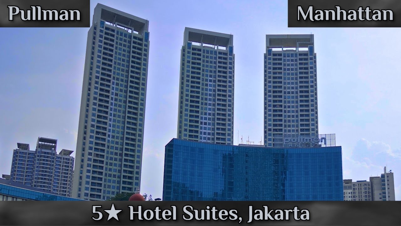 Pullman & Manhattan: 5-Star Hotel Suites, Jakarta
