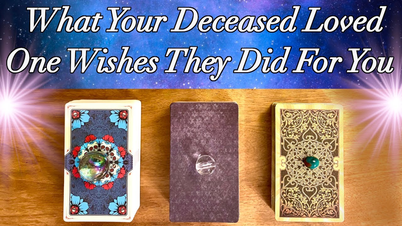 💙❣️Things Left Undone❣️💙 What Your Deceased Loved One Wishes They Did For You❣️ Timeless Pick a Card