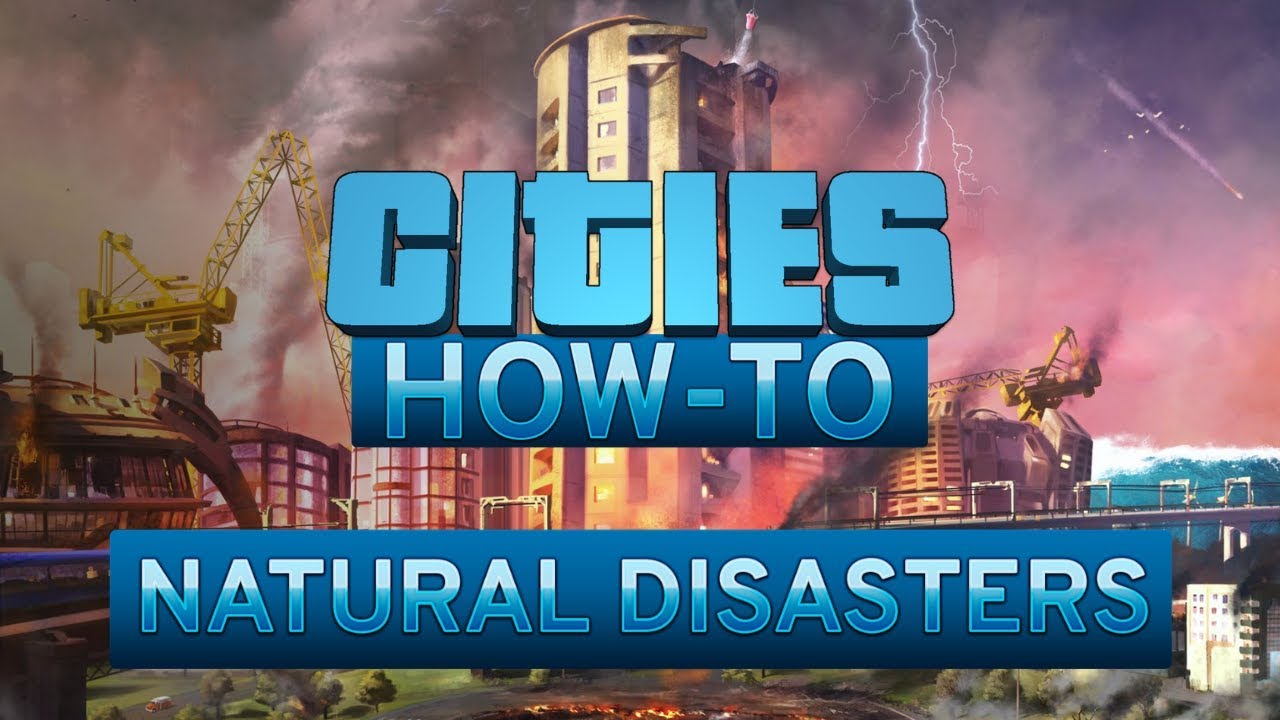 Cities Skylines - How To Natural Disasters - Episode 12 (Updated for 2019)