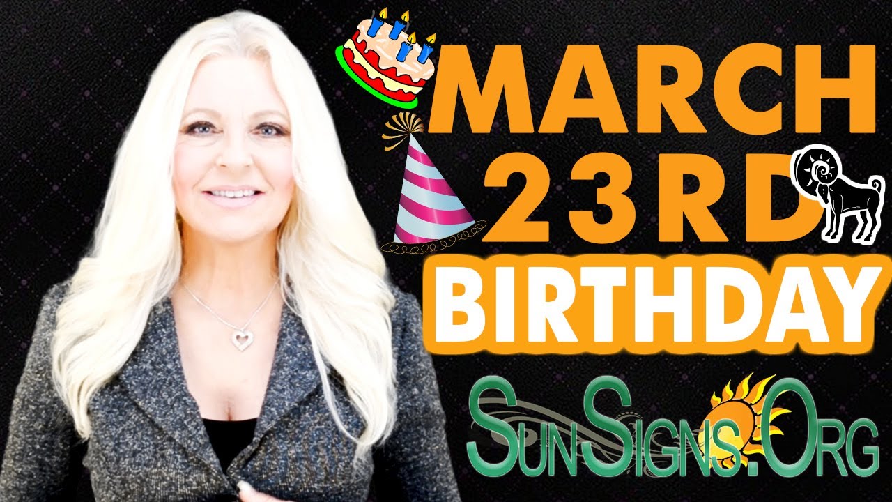 ♈️ Born On March 23rd - Happy Birthday - Today's Zodiac Horoscope Personality - SunSigns.Org