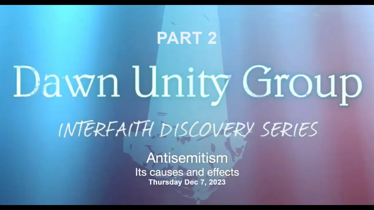 Antisemitism;  Its Causes & Effects PART 2 - Nov 28 - Dawn Unity