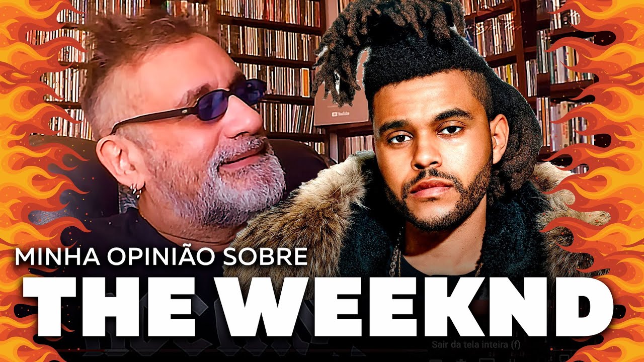 The Weeknd - Minha Opinião Sobre...