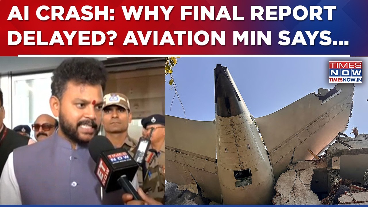 Ahmedabad Air India Crash: Why Final AAIB Report Delayed? Aviation Minister Tells Times Now...