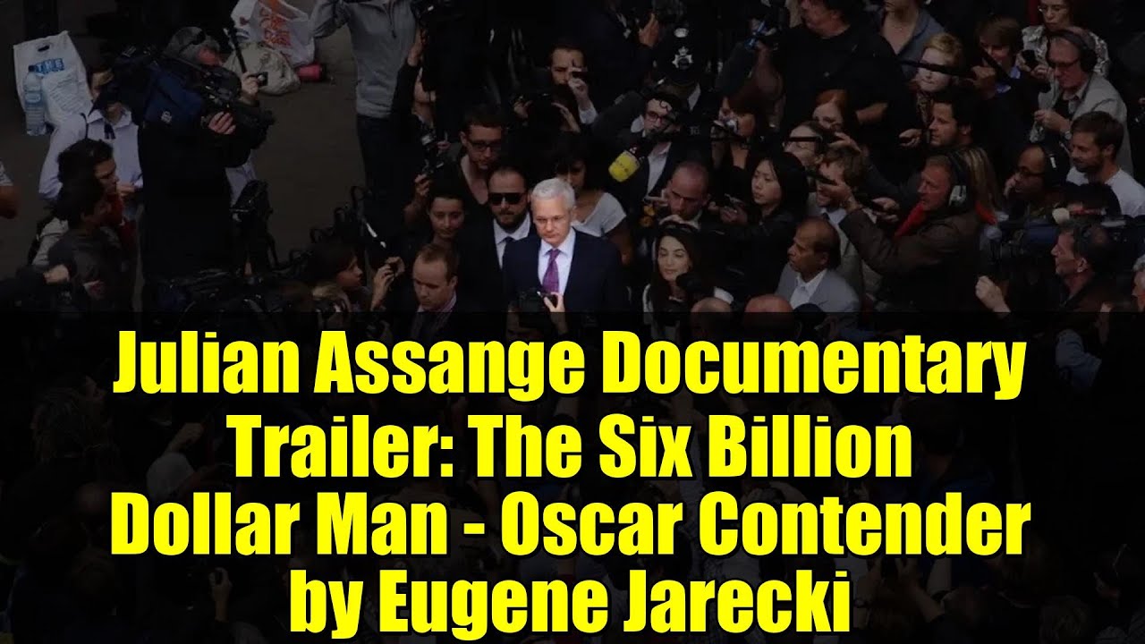 Julian Assange Documentary Trailer: The Six Billion Dollar Man - Oscar Contender by Eugene Jarecki