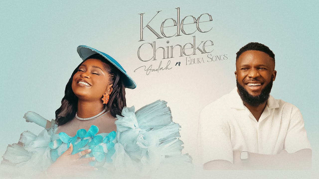 Yadah - KELEE CHINEKE (Official Video) ft Ebuka Songs