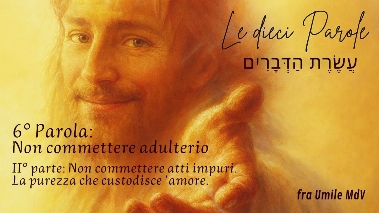 6° Parola: Non commettere atti impuri(di fra Umile mdv)