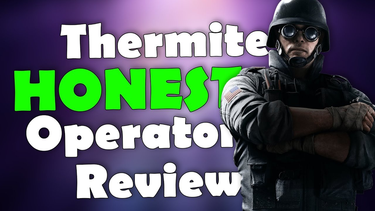 Thermite HONEST Operator Review | Rainbow Six Siege