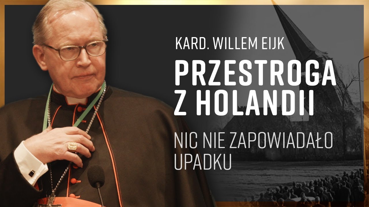 Przesłanie z Holandii, nic nie zapowiadało upadku, Kard. Willem Eijk