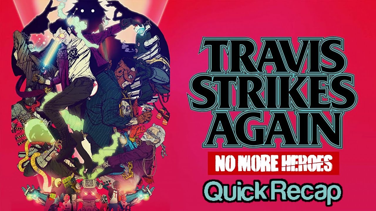 Travis Strikes Again: No More Heroes (Quick Recap)