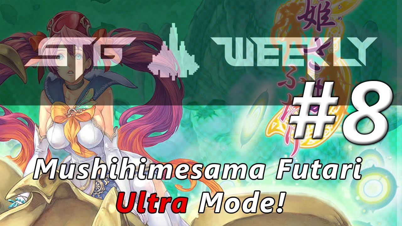 STG Weekly #8: Mushihimesama Futari (Ultra MANIA) - players: Gus, RSQ