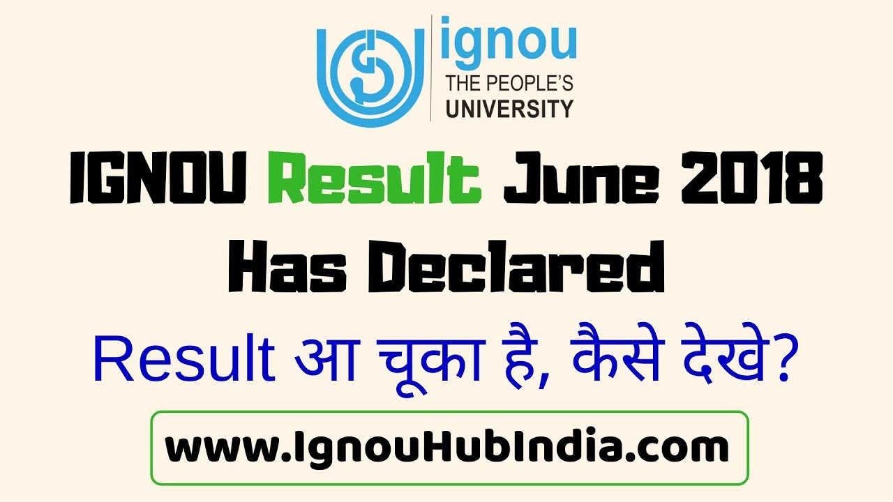 IGNOU Result June 2018 Declared. How To Check IGNOU Result 2018? IGNOU Term End Exam Result