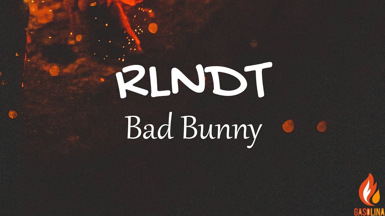 Bad Bunny - RLNDT (Letras / Lyrics) | Gasolina
