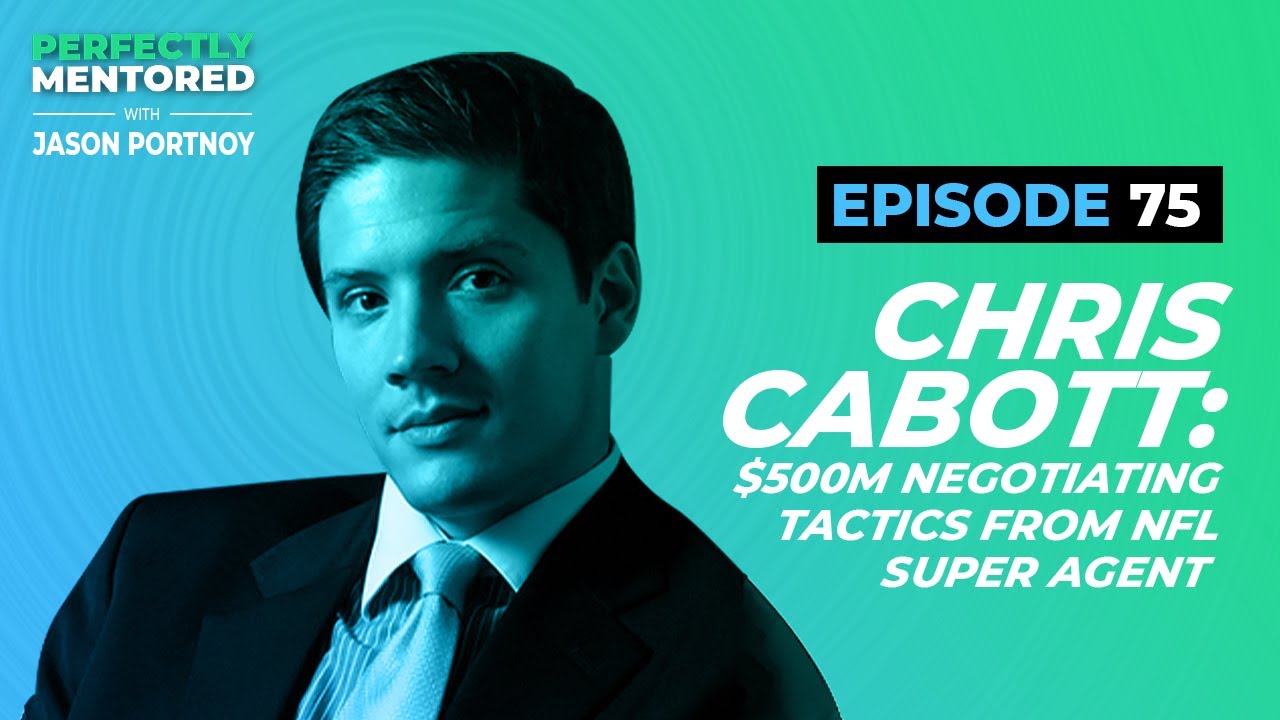Chris Cabott: $500M Negotiating Tactics from NFL Super Agent
