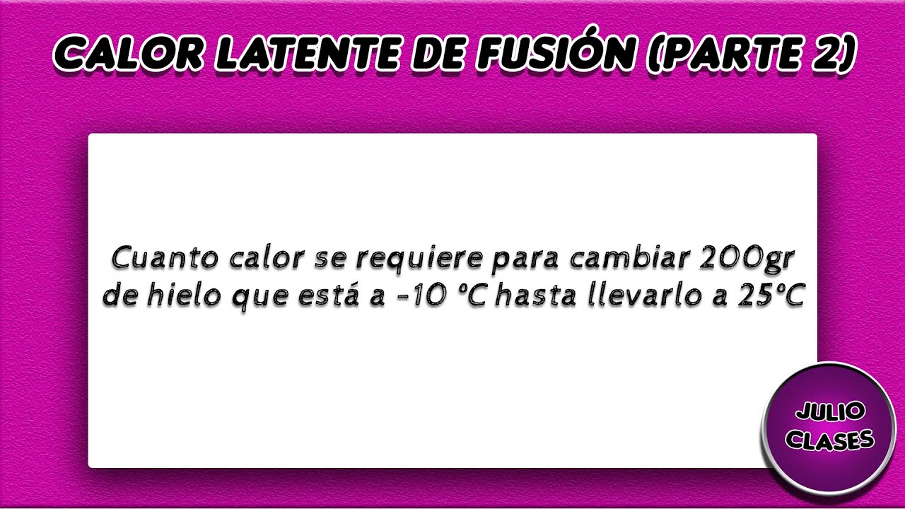 Calor latente de fusión (parte 2)