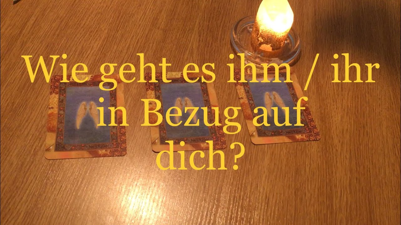 Liebesorakel / Auswahl: Wie geht es ihm / ihr in Bezug auf dich?