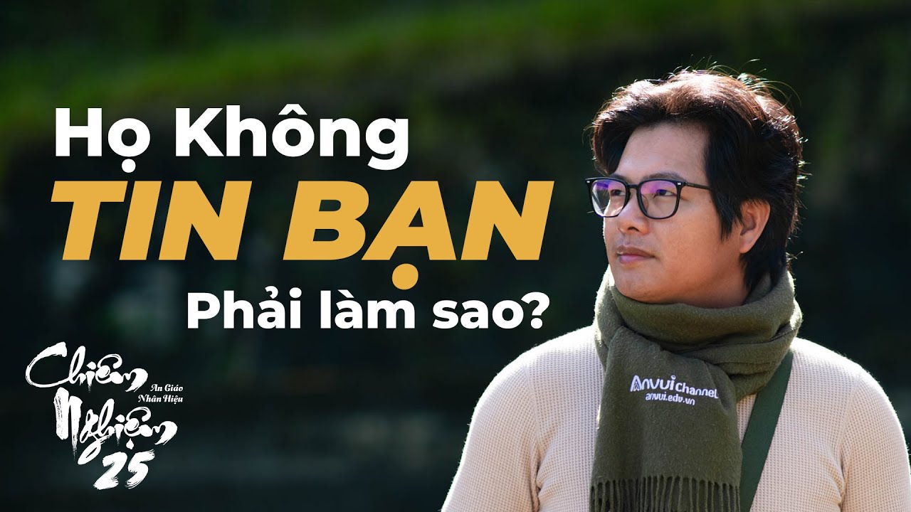 Họ Không Tin Bạn...Phải làm sao? | Chiệm Nghiệm 25 Hành trình Tỉnh Thức về Thương Hiệu Cá Nhân