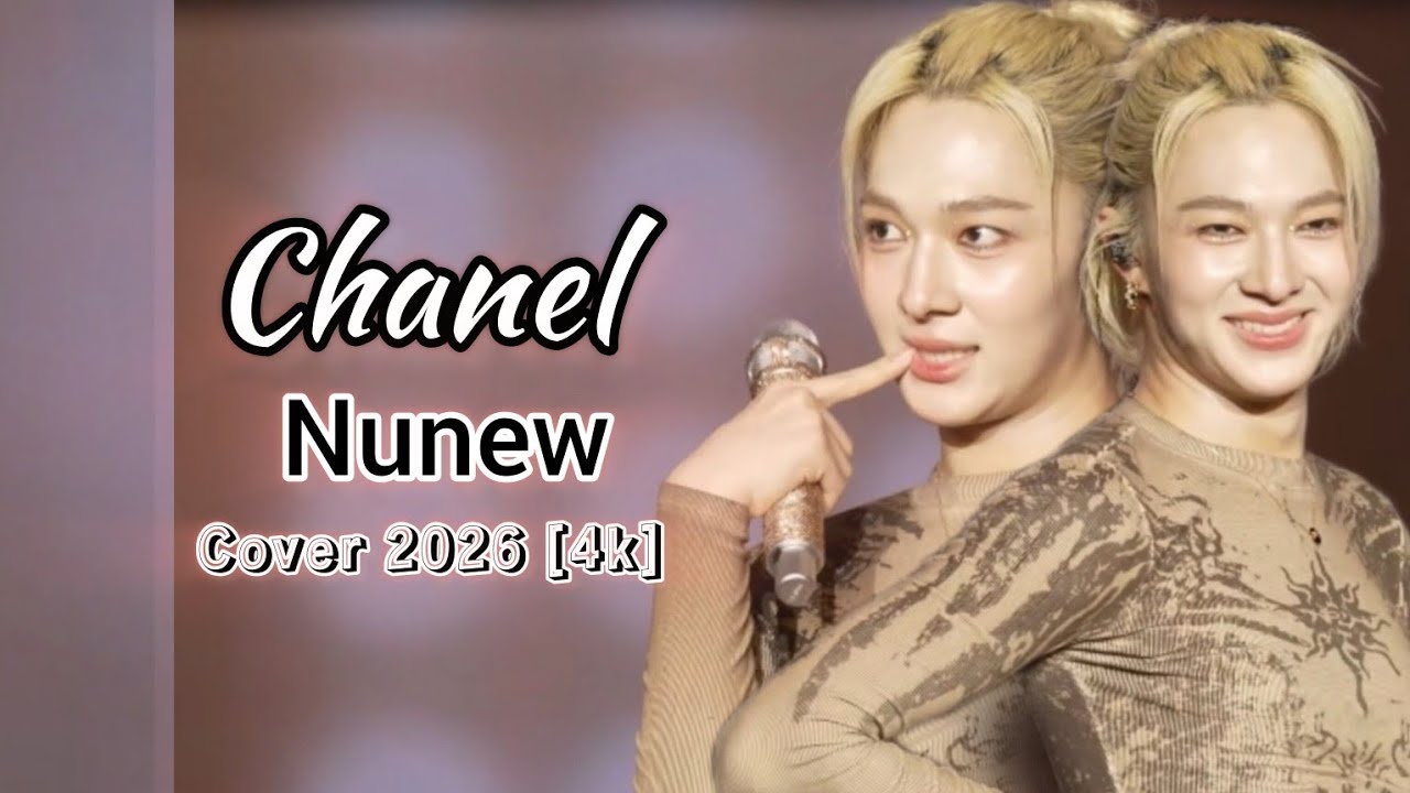 Nunew - Chanel | Cover 2026  [ 4k ] | iconsiamfrom 