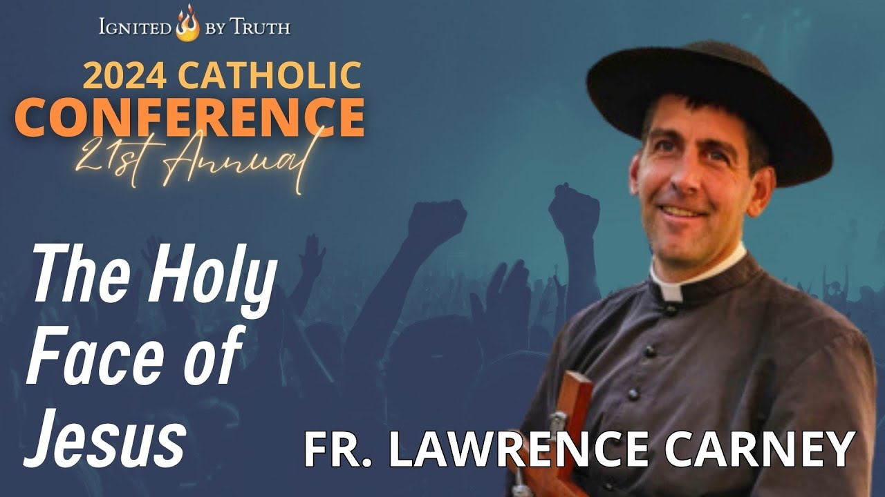 IBT 2024: Fr. Lawrence Carney - The Holy Face of Jesus