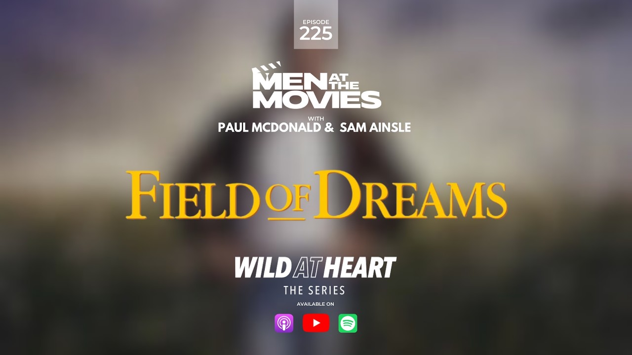 Sam Ainslie: When the Final Word Isn't Final | Field of Dreams | Men at the Movies podcast #225