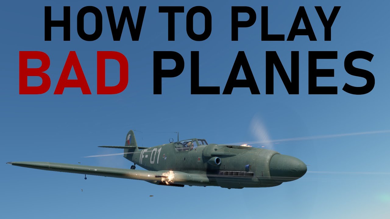 How to Play BAD Planes in War Thunder