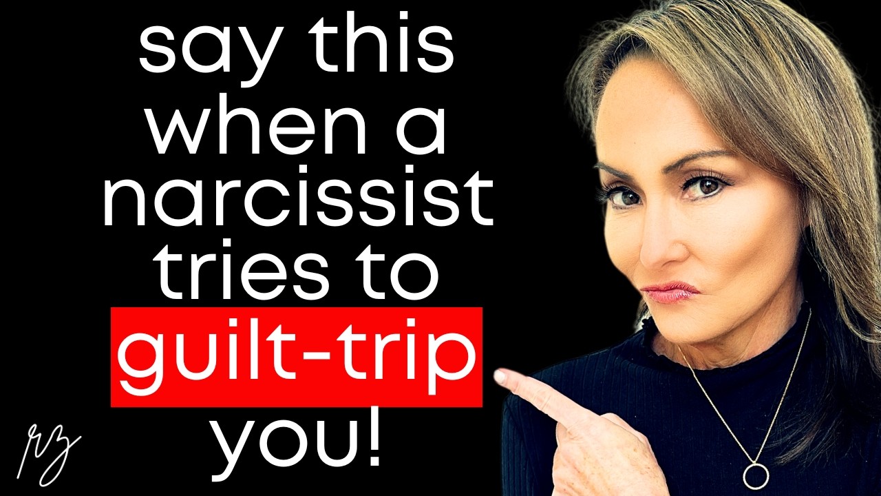 What to Say When a Narcissist Tries to Guilt-Trip You