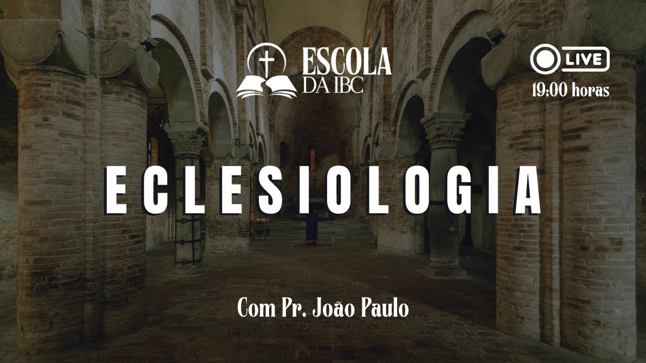 Escola da IBC I Eclesiologia I Aula 01