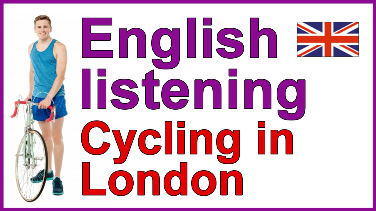 ENGLISH LISTENING EXERCISE - Cycling in London